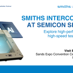 Smiths Interconnect at SEMICON SEA 2025: Test Solutions