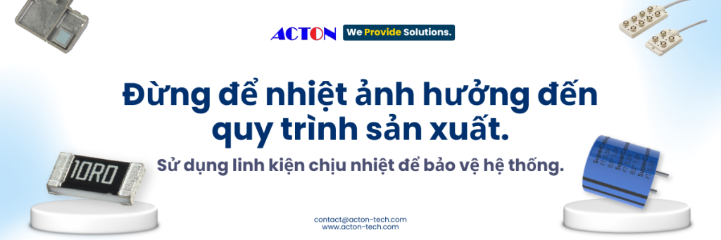 Acton Vietnam cung cấp linh kiện thụ động và cơ khí chất lượng cao cho Sản Xuất Công Nghiệp, đảm bảo nguồn cung ổn định và tuân thủ tiêu chuẩn quốc tế.